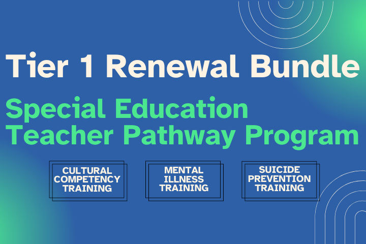 Tier 1 Renewal Bundle—SPED Teacher Pathway Program