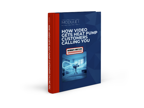 MODULE 1: Here’s How Video Gets Heat Pump Customers Calling You