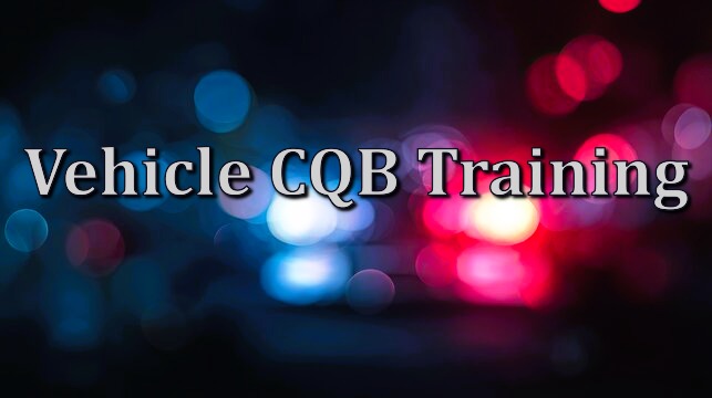 Vehicle CQB (TCOLE 3300)