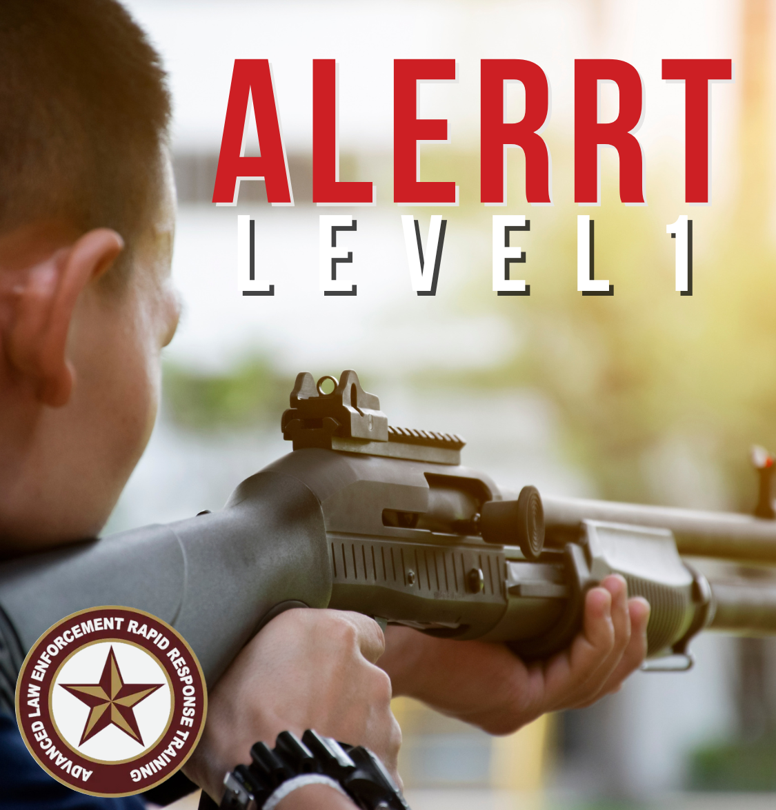 ALERRT – Level 1 Basic (TCOLE #3311)