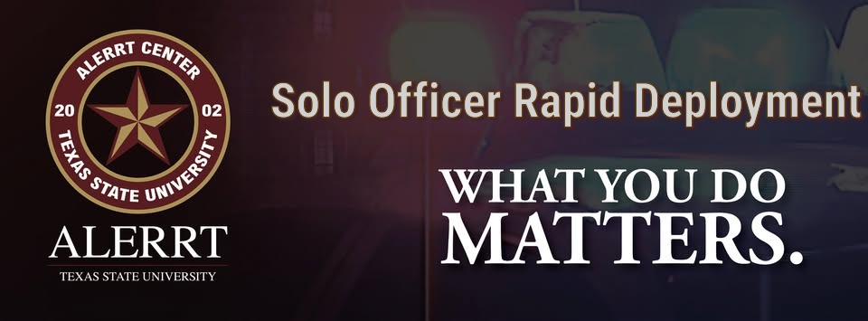ALERRT - Solo Officer Rapid Deployment (SORD) (TCOLE #3382)