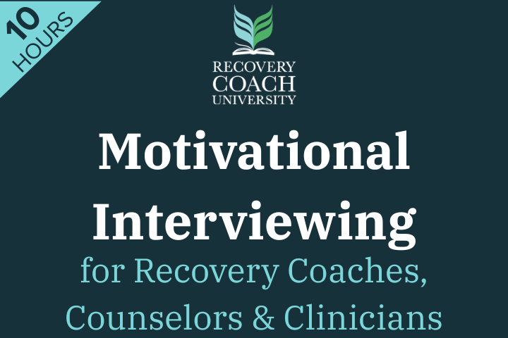 10 Hr. Motivational Interviewing: Training for Recovery Coaches, Counselors, Clinicians