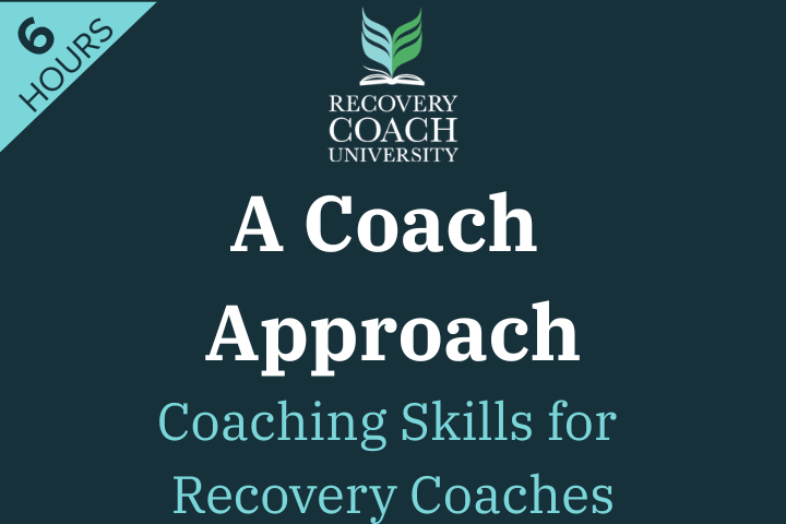 6 Hr. A Coach Approach: Coaching Skills for Recovery Coaches & Peer Advocates