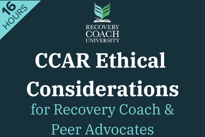 16Hr. CCAR Ethical Considerations for Recovery Coaches